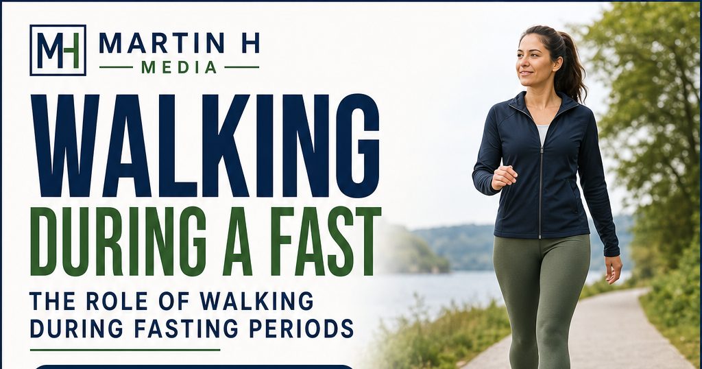The Role of Walking During Fasting Periods