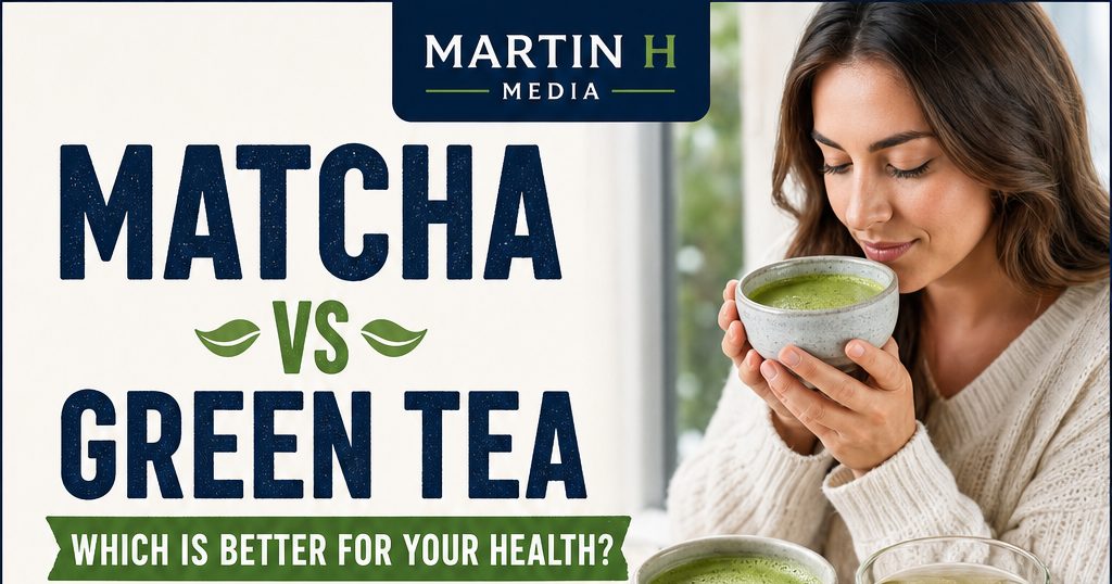 Matcha vs Green Tea: Which Is Better for Your Health?